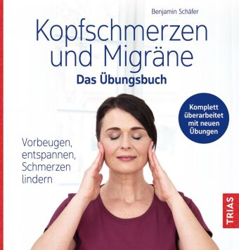 Kopfschmerzen und Migräne - Das Übungsbuch