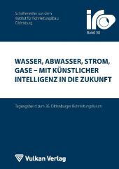 Wasser, Abwasser, Strom, Gase - mit Künstlicher Intelligenz in die Zukunft