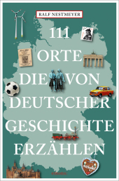 111 Orte, die von deutscher Geschichte erzählen