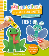 Das Verbastelbuch für die Allerkleinsten. Schneiden und Kleben. Tiere