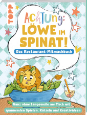 Achtung! - Löwe im Spinat: Das Restaurant-Mitmachbuch