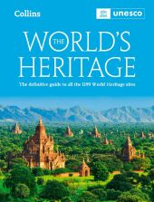 The World's Heritage: The Definitive Guide to all World Heritage Sites
