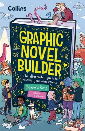Graphic Novel Builder: The Illustrated Guide To Making Your Own Comics