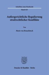 Außergerichtliche Regulierung strafrechtlicher Konflikte.