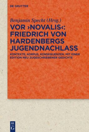 Vor ‚Novalis‘ - Friedrich von Hardenbergs Jugendnachlass