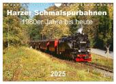Harzer Schmalspurbahnen 1980er Jahre bis heute (Wandkalender 2025 DIN A4 quer), CALVENDO Monatskalender