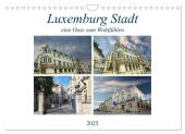 Luxemburg Stadt eine Oase zum Wohlfühlen (Wandkalender 2025 DIN A4 quer), CALVENDO Monatskalender