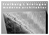 freiburg i. breisgau moderne architektur (Tischkalender 2025 DIN A5 quer), CALVENDO Monatskalender