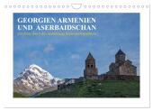 Georgien, Armenien und Aserbaidschan - Streifzüge durch drei unabhängige Kaukasus-Republiken (Wandkalender 2025 DIN A4 q