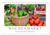 Wochenmarkt - Genussvoll Einkaufen (Tischkalender 2025 DIN A5 quer), CALVENDO Monatskalender