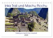 Inka Trail und Machu Picchu, Trekking zur berühmten Inkastadt (Tischkalender 2025 DIN A5 quer), CALVENDO Monatskalender