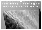 freiburg i. breisgau moderne architektur (Wandkalender 2025 DIN A4 quer), CALVENDO Monatskalender