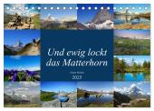 Und ewig lockt das Matterhorn (Tischkalender 2025 DIN A5 quer), CALVENDO Monatskalender