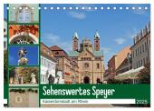 Sehenswertes Speyer - Kaiserdomstadt am Rhein (Tischkalender 2025 DIN A5 quer), CALVENDO Monatskalender