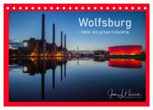 Wolfsburg - mehr als graue Industrie. (Tischkalender 2025 DIN A5 quer), CALVENDO Monatskalender