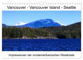 Vancouver - Vancouver Island - Seattle (Wandkalender 2025 DIN A4 quer), CALVENDO Monatskalender