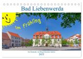 Bad Liebenwerda im Frühling (Tischkalender 2025 DIN A5 quer), CALVENDO Monatskalender
