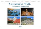 Faszination PERU, zwischen Anden und Regenwald (Wandkalender 2025 DIN A4 quer), CALVENDO Monatskalender