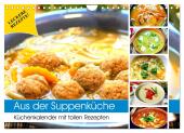 Aus der Suppenküche. Küchenkalender mit tollen Rezepten (Wandkalender 2025 DIN A4 quer), CALVENDO Monatskalender