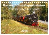 Harzer Schmalspurbahnen 1980er Jahre bis heute (Tischkalender 2025 DIN A5 quer), CALVENDO Monatskalender