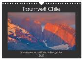 Traumwelt Chile (Wandkalender 2025 DIN A4 quer), CALVENDO Monatskalender