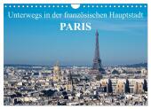 Unterwegs in der französischen Hauptstadt Paris (Wandkalender 2025 DIN A4 quer), CALVENDO Monatskalender