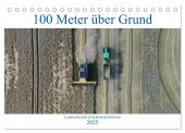 100 Meter über Grund - Landwirtschaft in Schleswig Holstein (Tischkalender 2025 DIN A5 quer), CALVENDO Monatskalender