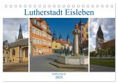 Lutherstadt Eisleben (Tischkalender 2025 DIN A5 quer), CALVENDO Monatskalender
