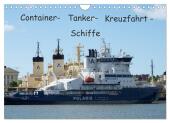 Container - Tanker - Kreuzfahrt - Schiffe (Wandkalender 2025 DIN A4 quer), CALVENDO Monatskalender