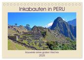 Inkabauten in PERU, Bauwerke eines großen Reiches (Tischkalender 2025 DIN A5 quer), CALVENDO Monatskalender