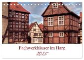 Fachwerkhäuser im Harz (Tischkalender 2025 DIN A5 quer), CALVENDO Monatskalender
