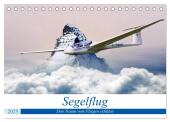 Segelflug - Den Traum vom Fliegen erfüllen (Tischkalender 2025 DIN A5 quer), CALVENDO Monatskalender