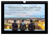 Schornsteinfeger über Berlin - Die Glücksbringer auf den Dächern der Hauptstadt (Wandkalender 2025 DIN A4 quer), CALVEND