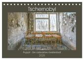 Tschernobyl - Prypjat - Die radioaktive Geisterstadt (Tischkalender 2025 DIN A5 quer), CALVENDO Monatskalender
