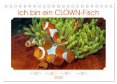 Ich bin ein CLOWN-Fisch (Tischkalender 2025 DIN A5 quer), CALVENDO Monatskalender