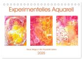 Experimentelles Aquarell - Neue Wege in der Aquarellmalerei (Tischkalender 2025 DIN A5 quer), CALVENDO Monatskalender