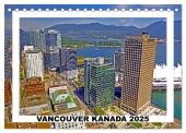 Vancouver Kanada 2025 (Tischkalender 2025 DIN A5 quer), CALVENDO Monatskalender