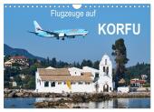Flugzeuge auf Korfu (Wandkalender 2025 DIN A4 quer), CALVENDO Monatskalender