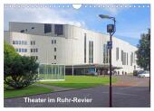 Theater im Ruhr-Revier (Wandkalender 2025 DIN A4 quer), CALVENDO Monatskalender