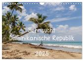 Sehnsucht Dominikanische Republik 2025 (Wandkalender 2025 DIN A4 quer), CALVENDO Monatskalender