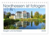 Nordhessen ist fotogen, Burgen und Schlösser (Tischkalender 2025 DIN A5 quer), CALVENDO Monatskalender