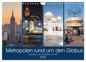 Metropolen rund um den Globus (Wandkalender 2025 DIN A4 quer), CALVENDO Monatskalender