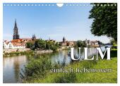 Ulm einfach liebenswert (Wandkalender 2025 DIN A4 quer), CALVENDO Monatskalender