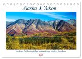 Alaska und Yukon, endlose Freiheit erleben (Tischkalender 2025 DIN A5 quer), CALVENDO Monatskalender