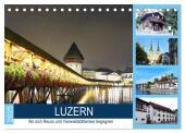 LUZERN Wo sich Reuss und Vierwaldstättersee begegnen (Tischkalender 2025 DIN A5 quer), CALVENDO Monatskalender