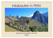 Inkabauten in PERU, Bauwerke eines großen Reiches (Wandkalender 2025 DIN A4 quer), CALVENDO Monatskalender