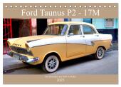 Ford Taunus P2 - 17M - Ein Klassiker aus Köln in Kuba (Tischkalender 2025 DIN A5 quer), CALVENDO Monatskalender