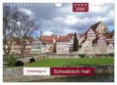 Unterwegs in Schwäbisch Hall (Wandkalender 2025 DIN A4 quer), CALVENDO Monatskalender