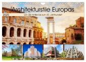 Architekturstile Europas - von der Antike bis zum 20. Jahrhundert (Wandkalender 2025 DIN A4 quer), CALVENDO Monatskalend