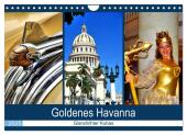 Goldenes Havanna - Glanzlichter Kubas (Wandkalender 2025 DIN A4 quer), CALVENDO Monatskalender